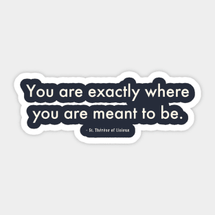 Where You Are Meant to Be Sticker